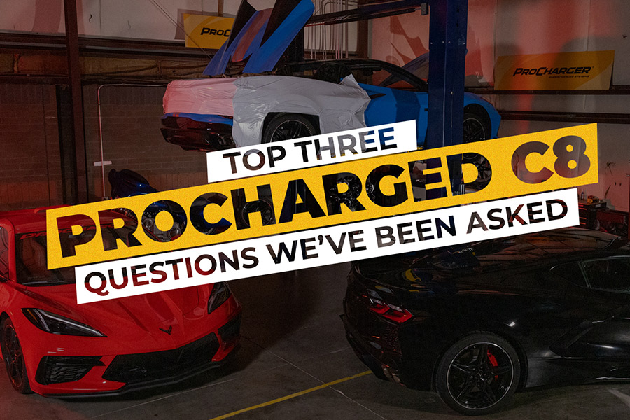 Top 3 Questions about ProCharged C8